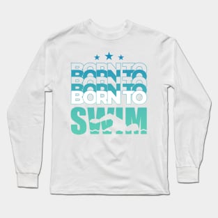 Born to swim Long Sleeve T-Shirt